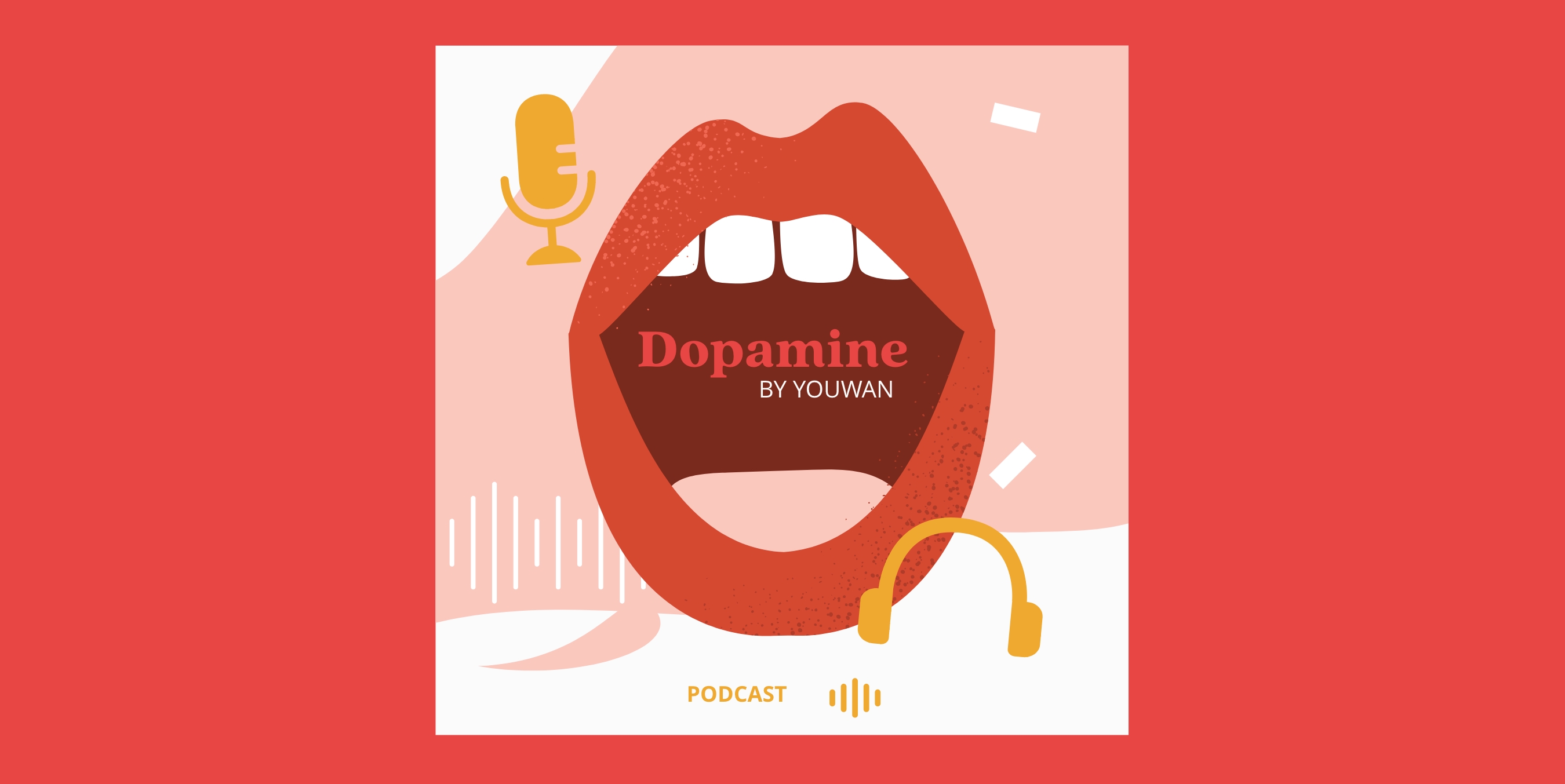 youWan lance son podcast Dopamine